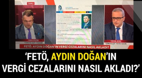 'FETÖ Aydın Doğan'ın vergi cezalarını nasıl akladı?'