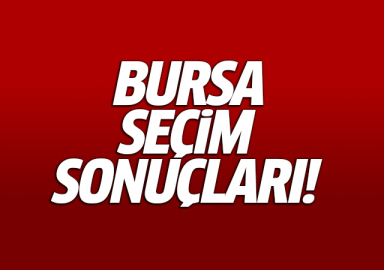 Bursa seçim sonuçları!