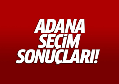 Adana 2018 Cumhurbaşkanı ve genel seçim sonuçları