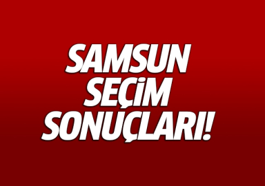 Samsun seçim sonuçları milletvekili genel seçim sonuçları 24 haziran 2018